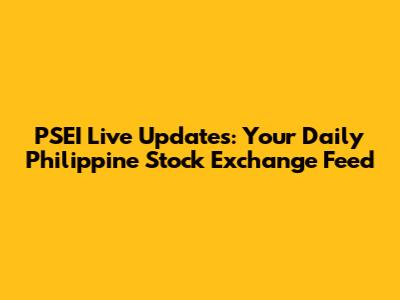 PSEI Live Updates: Your Daily Philippine Stock Exchange Feed