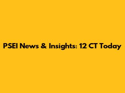 PSEI News & Insights: 12 CT Today