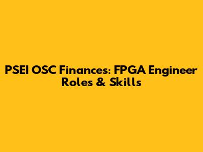 PSEI OSC Finances: FPGA Engineer Roles & Skills