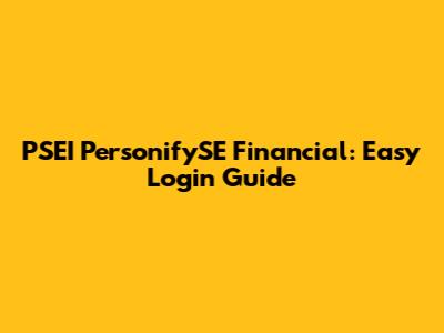 PSEI PersonifySE Financial: Easy Login Guide