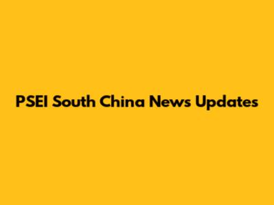 PSEI South China News Updates