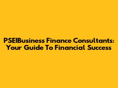 PSEIBusiness Finance Consultants: Your Guide To Financial Success