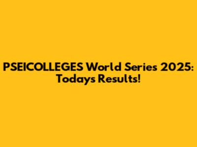 PSEICOLLEGES World Series 2025: Today's Results!