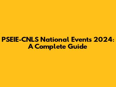 PSEIE-CNLS National Events 2024: A Complete Guide