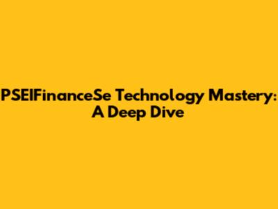 PSEIFinanceSe Technology Mastery: A Deep Dive