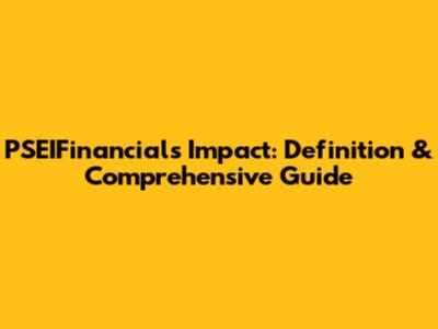 PSEIFinancials Impact: Definition & Comprehensive Guide