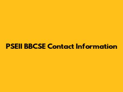 PSEII BBCSE Contact Information