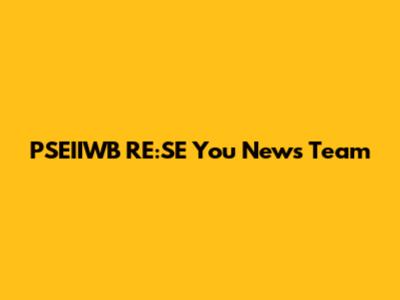 PSEIIWB RE:SE You News Team
