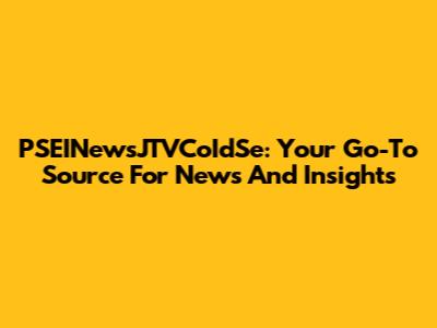 PSEINewsJTVCoIdSe: Your Go-To Source For News And Insights
