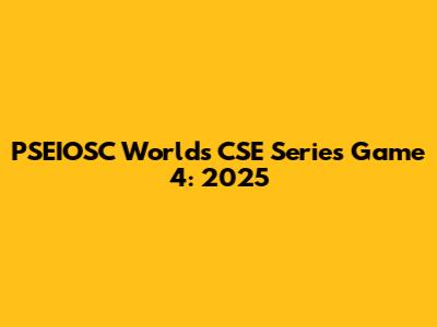 PSEIOSC World's CSE Series Game 4: 2025
