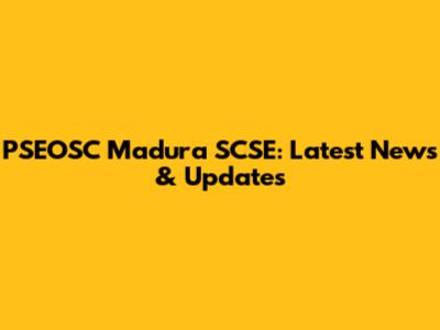 PSEOSC Madura SCSE: Latest News & Updates