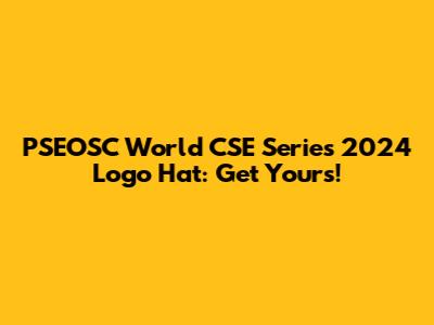 PSEOSC World CSE Series 2024 Logo Hat: Get Yours!