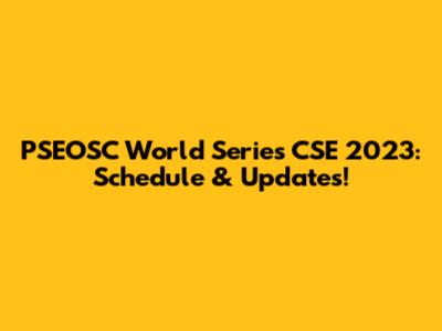 PSEOSC World Series CSE 2023: Schedule & Updates!