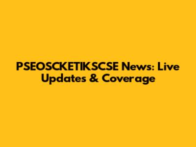 PSEOSCKETIKSCSE News: Live Updates & Coverage