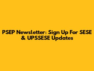 PSEP Newsletter: Sign Up For SESE & UPSSESE Updates