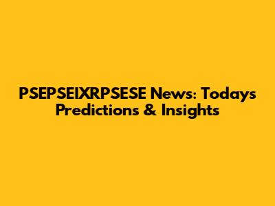 PSEPSEIXRPSESE News: Today's Predictions & Insights