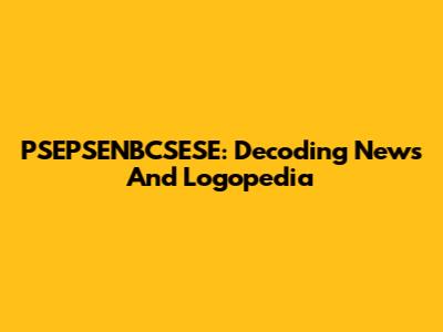 PSEPSENBCSESE: Decoding News And Logopedia