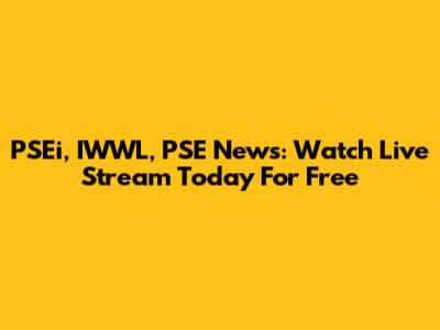PSEi, IWWL, PSE News: Watch Live Stream Today For Free