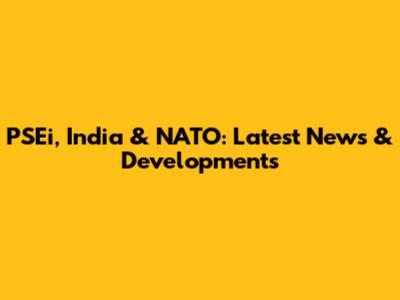 PSEi, India & NATO: Latest News & Developments