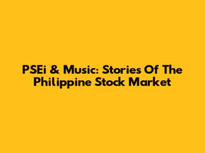 PSEi & Music: Stories Of The Philippine Stock Market