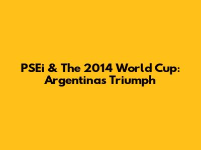 PSEi & The 2014 World Cup: Argentina's Triumph