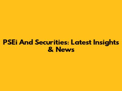 PSEi And Securities: Latest Insights & News