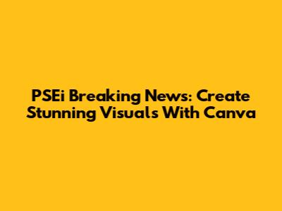 PSEi Breaking News: Create Stunning Visuals With Canva