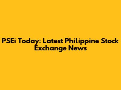 PSEi Today: Latest Philippine Stock Exchange News