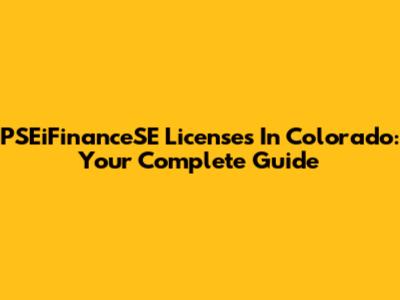 PSEiFinanceSE Licenses In Colorado: Your Complete Guide