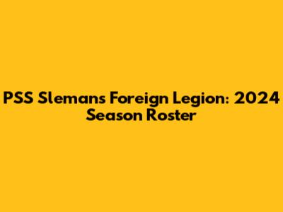 PSS Sleman's Foreign Legion: 2024 Season Roster