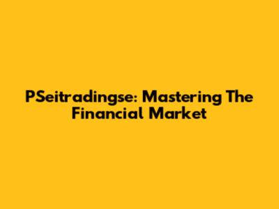 PSeitradingse: Mastering The Financial Market