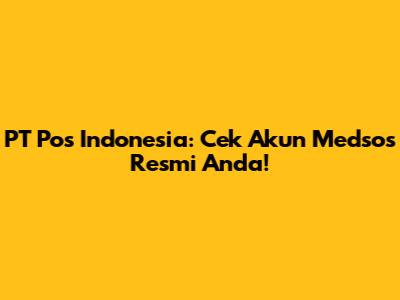 PT Pos Indonesia: Cek Akun Medsos Resmi Anda!
