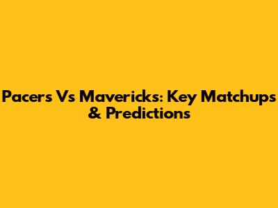 Pacers Vs Mavericks: Key Matchups & Predictions