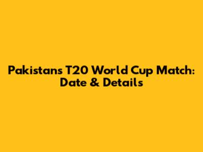 Pakistan's T20 World Cup Match: Date & Details