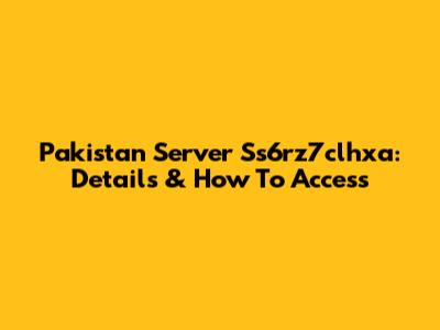Pakistan Server Ss6rz7clhxa: Details & How To Access