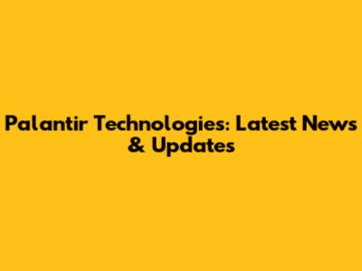 Palantir Technologies: Latest News & Updates