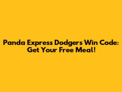 Panda Express Dodgers Win Code: Get Your Free Meal!