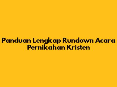 Panduan Lengkap Rundown Acara Pernikahan Kristen