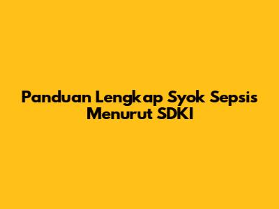 Panduan Lengkap Syok Sepsis Menurut SDKI