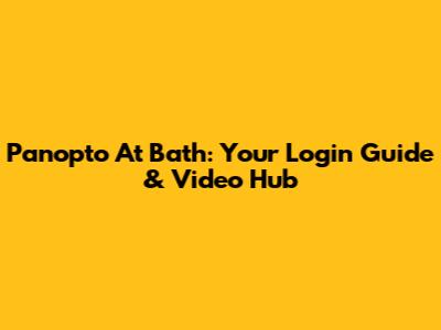 Panopto At Bath: Your Login Guide & Video Hub