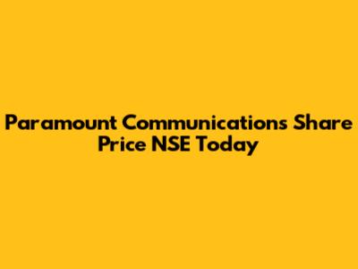 Paramount Communications Share Price NSE Today