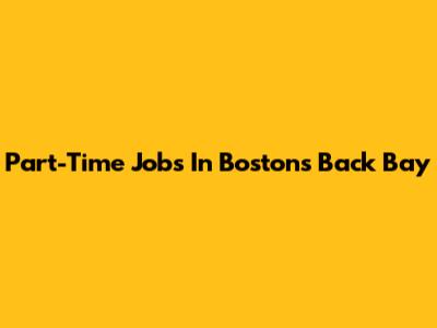 Part-Time Jobs In Boston's Back Bay