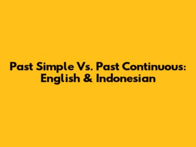 Past Simple Vs. Past Continuous: English & Indonesian