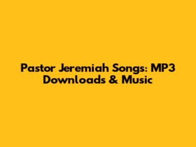 Pastor Jeremiah Songs: MP3 Downloads & Music