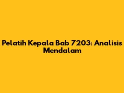 Pelatih Kepala Bab 7203: Analisis Mendalam