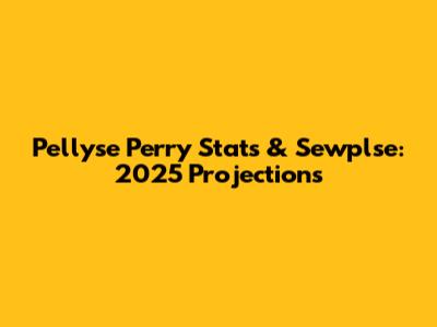 Pellyse Perry Stats & Sewplse: 2025 Projections