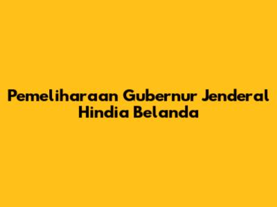 Pemeliharaan Gubernur Jenderal Hindia Belanda