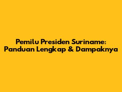 Pemilu Presiden Suriname: Panduan Lengkap & Dampaknya