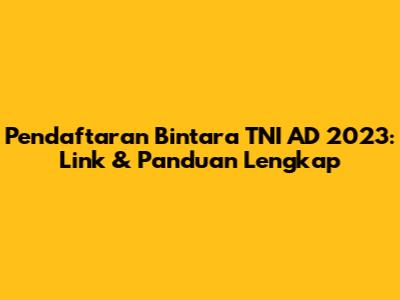 Pendaftaran Bintara TNI AD 2023: Link & Panduan Lengkap