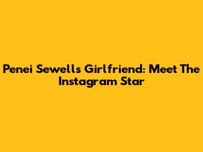 Penei Sewell's Girlfriend: Meet The Instagram Star